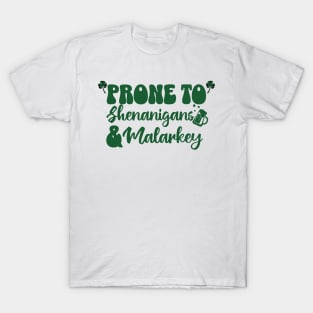 Prone to Shenanigans and Malarkey T-Shirt